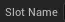 materialsslotname